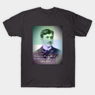 Copy of Marcel Proust portrait and quote: Love is a Striking Example of How Little Reality Means to Us. T-Shirt